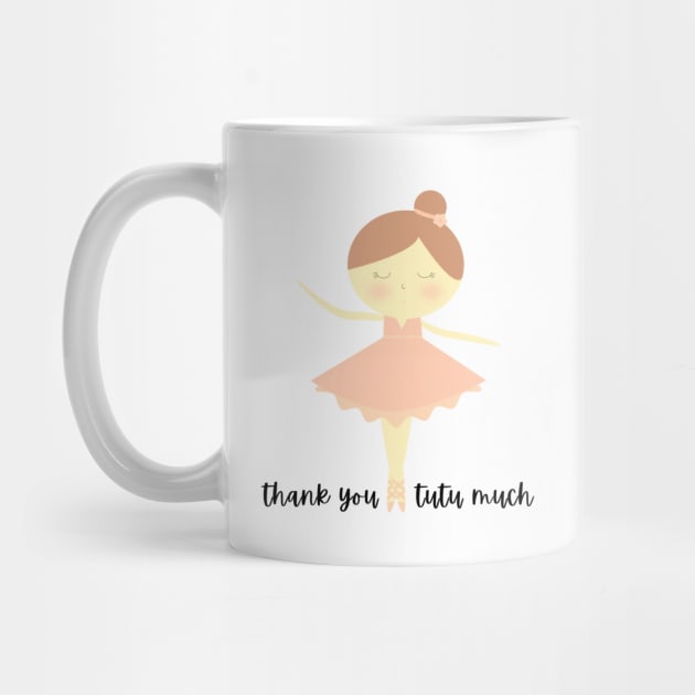 Thank You Tutu Much 2 - Vibrant and Eye-catching Graphic Design - Perfect gift idea to say thank you from the tiny dancer in your life by cherdoodles